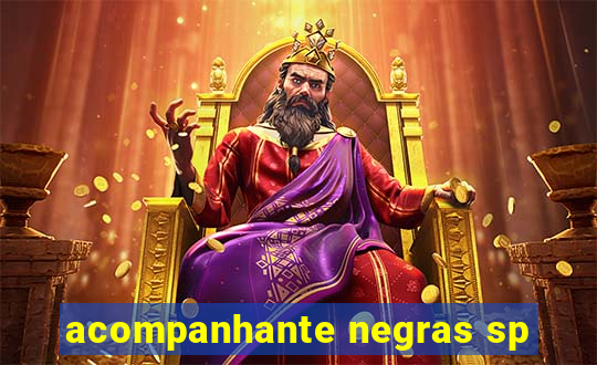 acompanhante negras sp